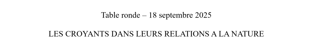 Table ronde - Les croyants dans leurs relations à la nature