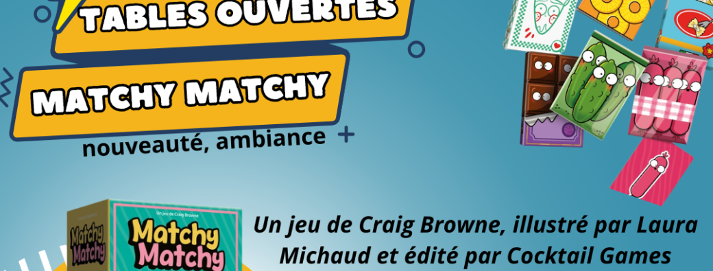 Tables Ouvertes nouveauté - Matchy Matchy
