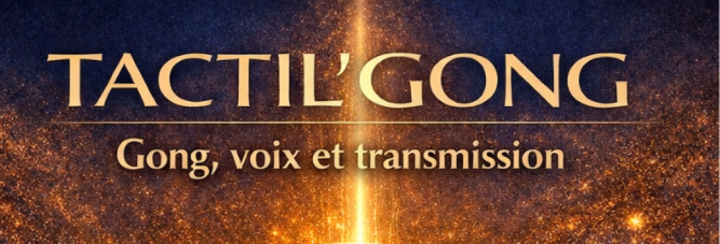 TACTIL'GONG  Gong, voix et transmission