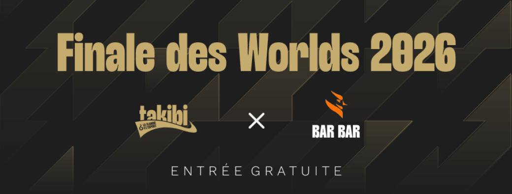 Diffusion finale des Worlds 2026 | Takibi × Le Bar Bar
