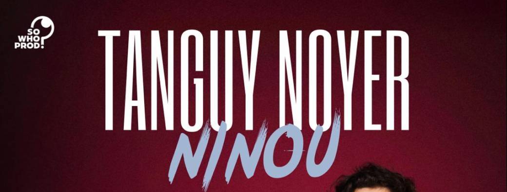 Tanguy Noyer - Ninou 