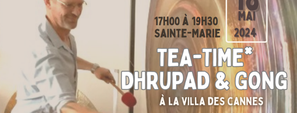 Tea-Time - Dhrupad & Gong - Sainte Marie