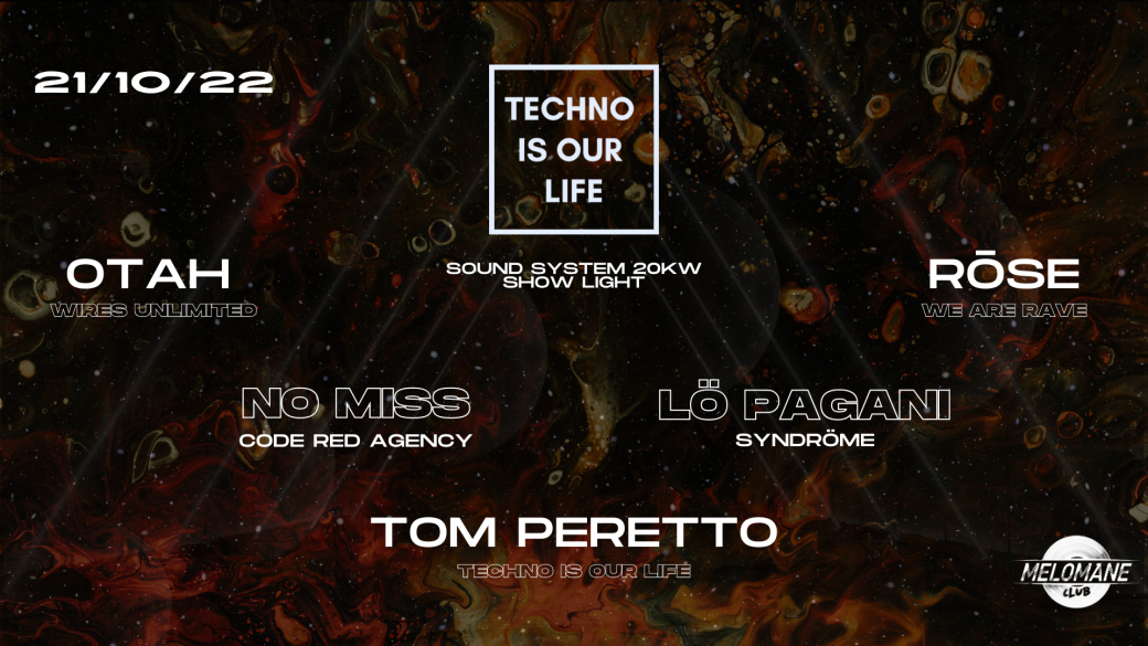 Techno Is Our Life w/ Rōse - No Miss - Lö Pagani - Tom Peretto - Otah