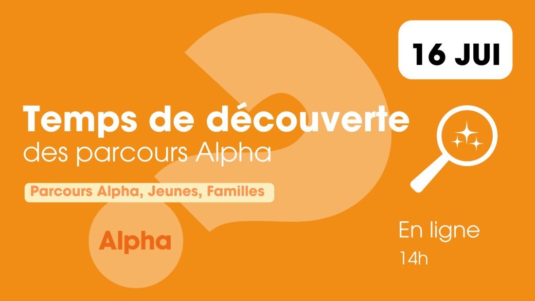 Temps de découverte des Parcours Alpha - 16 juillet 2026 