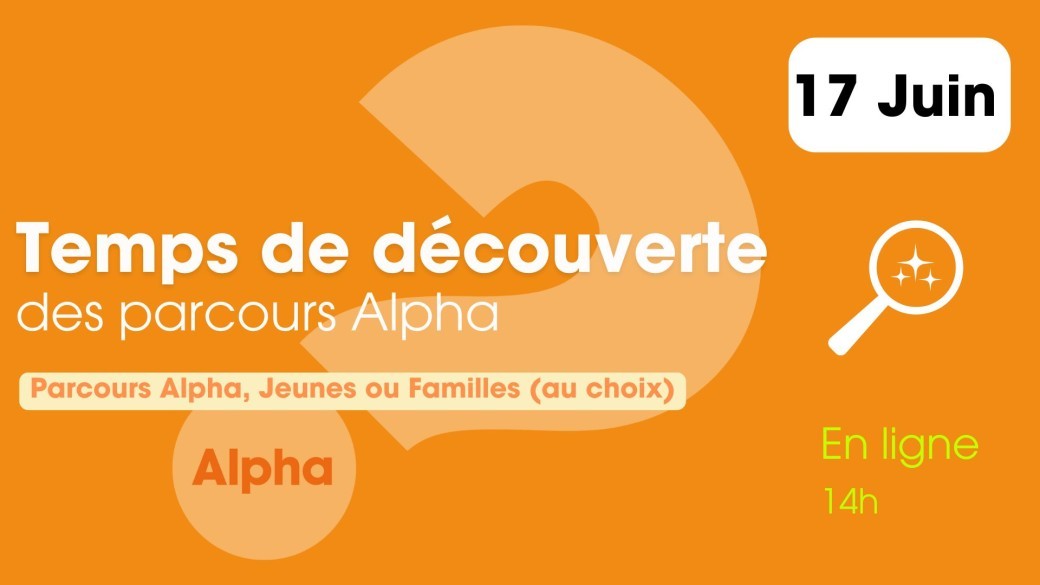 Temps de découverte des Parcours Alpha - 17 juin 2027