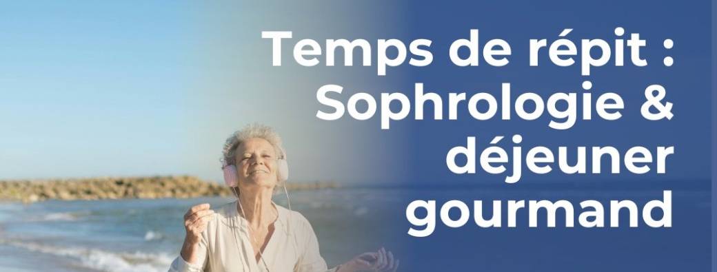 Temps de répit : Sophrologie & Déjeuner convivial