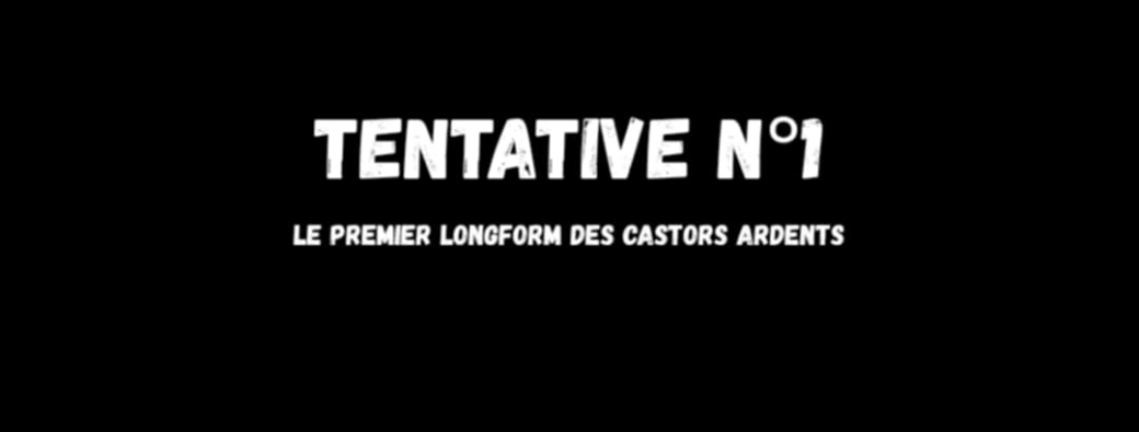 Tentative n°1 , Le premier spectacle long-form des Castors Ardents