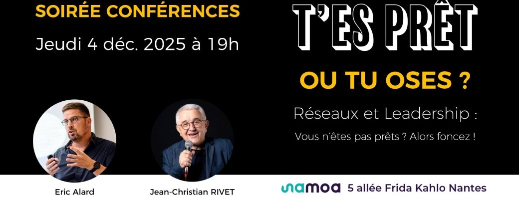 T'es prêt ou tu oses ? Conférences avec Eric Alard et Jean-Christian RIVET