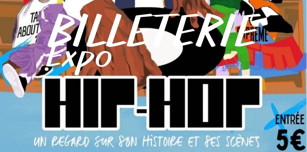 Billet Entrée exposition HIP-HOP, un regard sur son histoire et ses scènes Billet Entrée exposition HIP-HOP, un regard sur son histoire et ses scènes