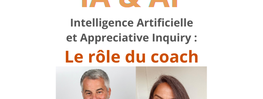 IA & AI - Intelligence Artificielle  et Appreciative Inquiry : Le rôle du coach