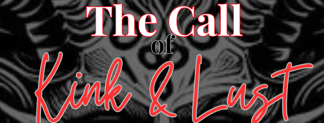 The Call of Kink & Lust