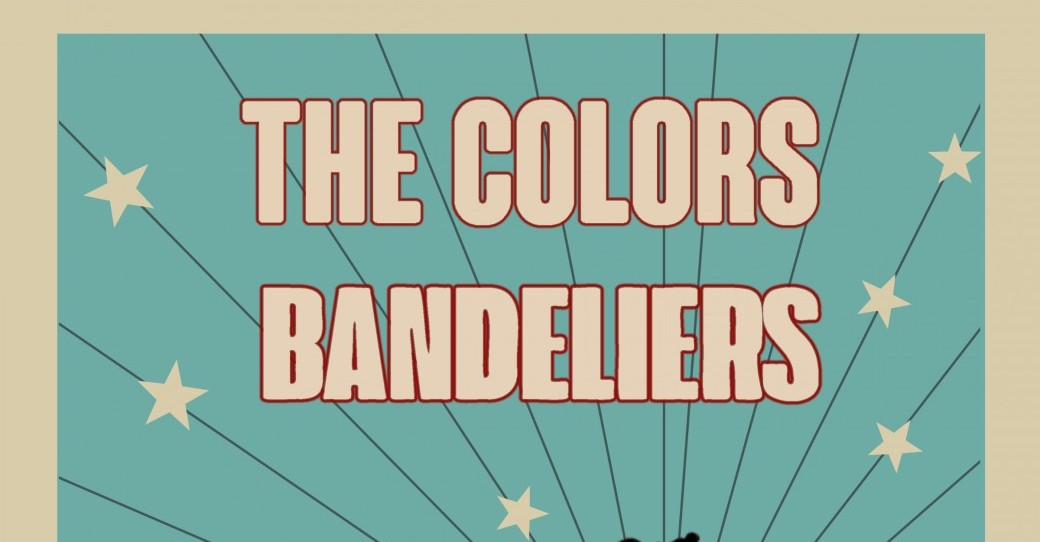 THE COLORS + BANDELIERS 