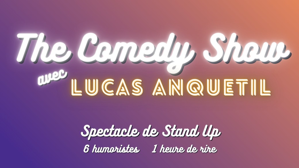 The Comedy Show avec Lucas Anquetil