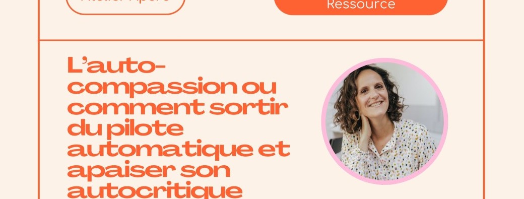 The GoodCare Atelier Apéro : L’auto-compassion ou comment sortir du pilote automatique