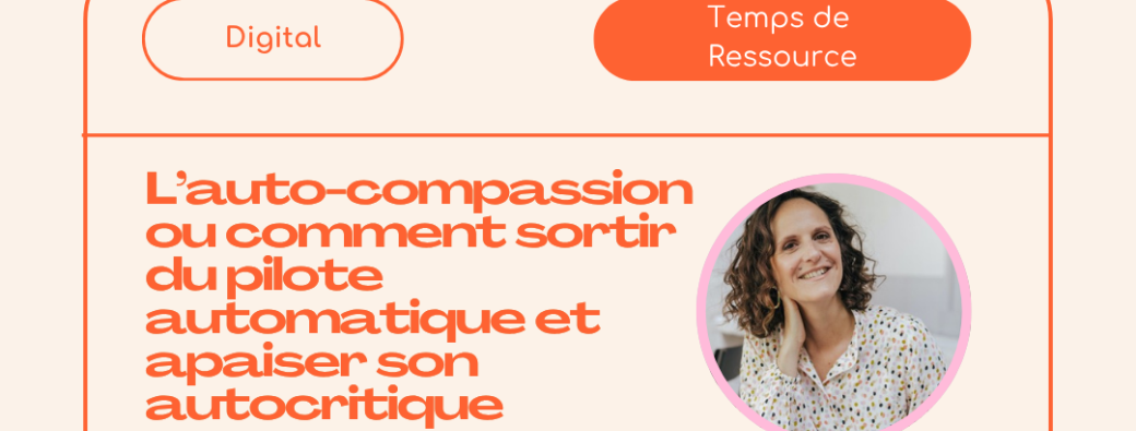The GoodCare Atelier Digital : Sortir du pilote automatique et apaiser son autocritique