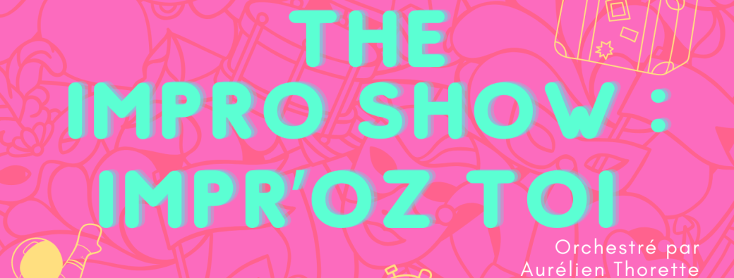 The Impro Show : Improz-toi !