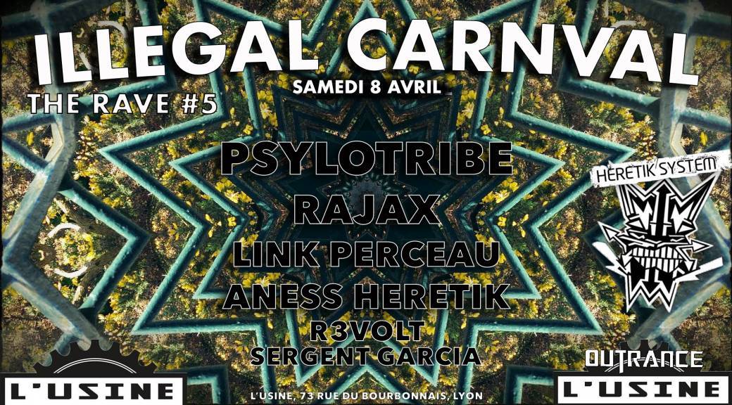 THE RAVE #5 : ILLEGAL CARNVAL : PSYLOTRIBE & RAJAX & HERETIK