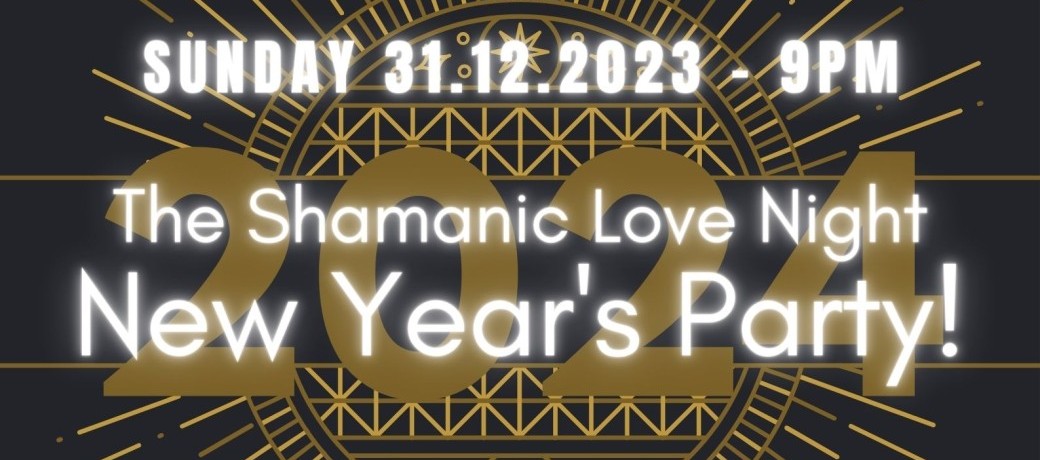 The Shamanic Love Night New Year's Party 2024