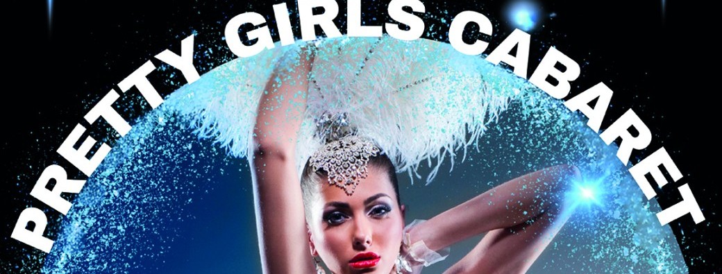 THE SHOW MUST GO ON - Pretty Girls Cabaret