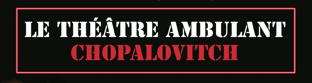 Théâtre ambulant, Chopalovitch