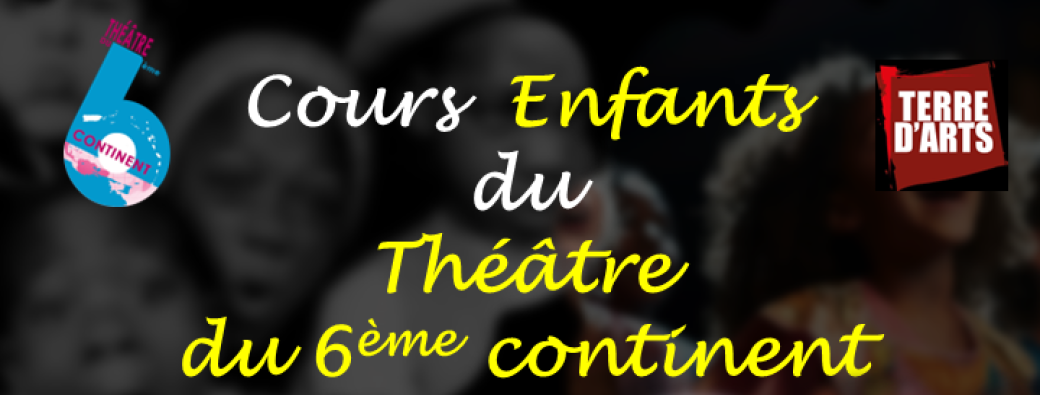 Théâtre du 6ème continent - Atelier enfants 6-12 ans  par José Exélis - Mercredi - 10h30-12h