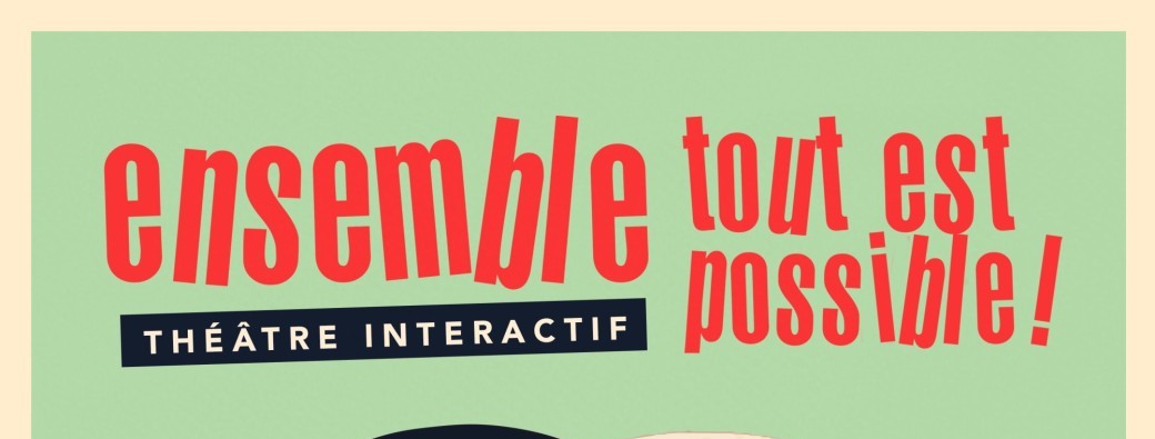 Théâtre Forum "Ensemble tout est possible"