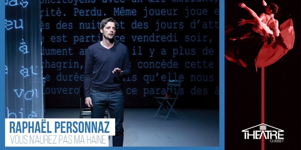 Vous N Aurez Pas Ma Haine Theatre Tickets : Théâtre │ Vous n'aurez pas ma haine - Raphaël Personnaz