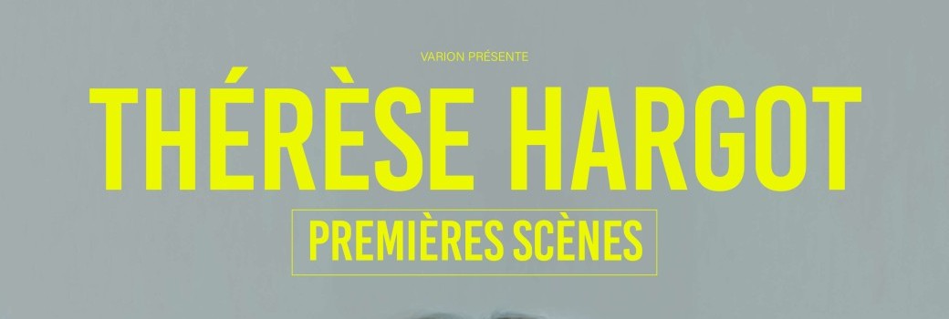 Thérèse Hargot - Premières Scènes