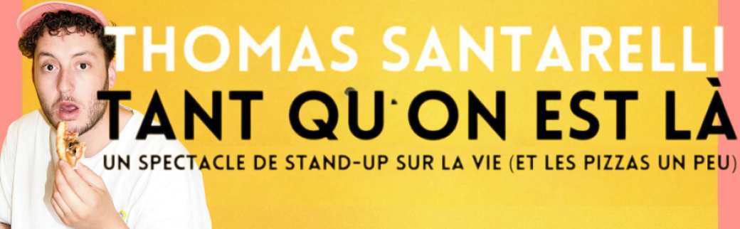 Thomas Santarelli dans TANT QU'ON EST LÀ 