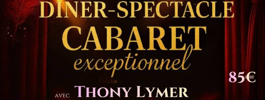 Dîner spectacle cabaret exceptionnel
