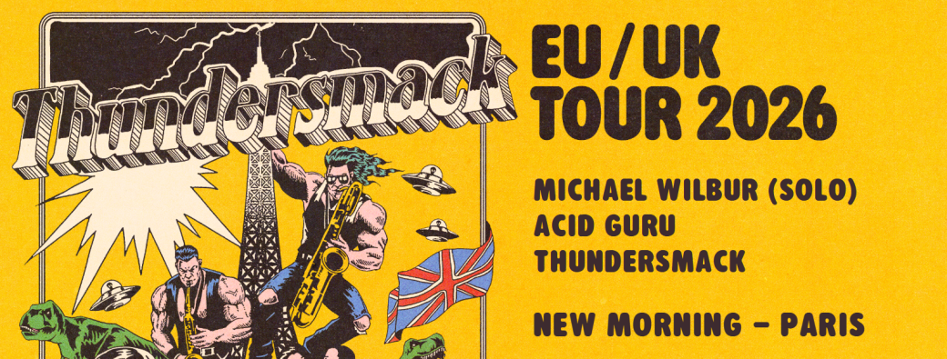 Thundersmack & Acid Guru & Michael Wilbur (solo) · New Morning (Paris)