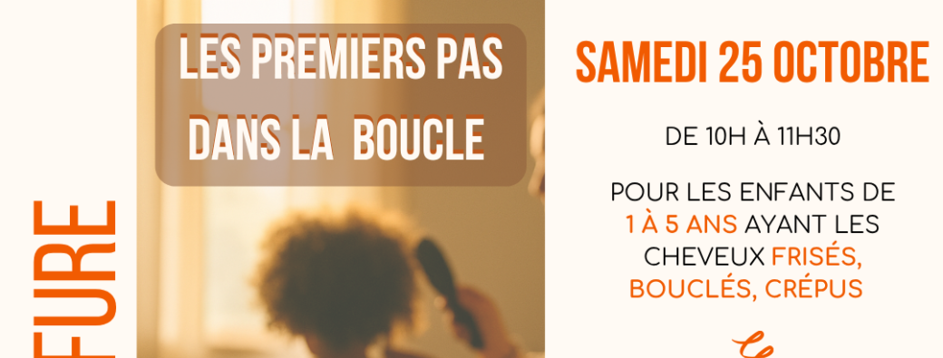 Ti moment coiffure - Les premiers pas dans la boucle !