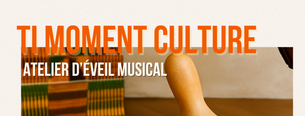 Ti Moment Culture - Atelier d'éveil musical 