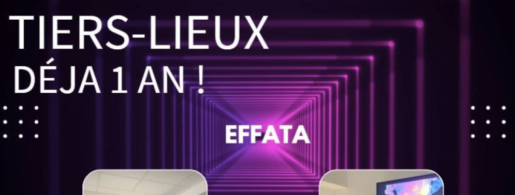 Tiers lieu E-bulle EFFATA- 1 an déjà