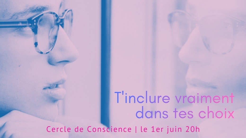 "T'inclure vraiment dans tes choix"