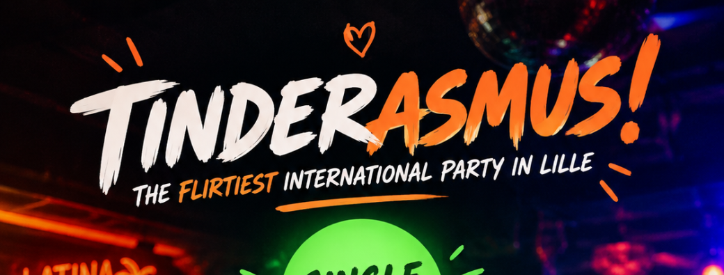 TINDERASMUS! The Flirtiest International Party in Lille!