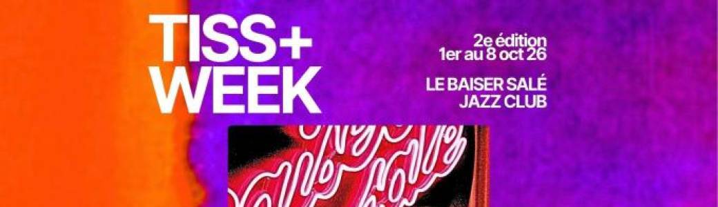 #TISS+WEEK #TISS+ WEEK - PASS 16 CONCERTS - Assistez à tous les concerts de la Tiss+ week!