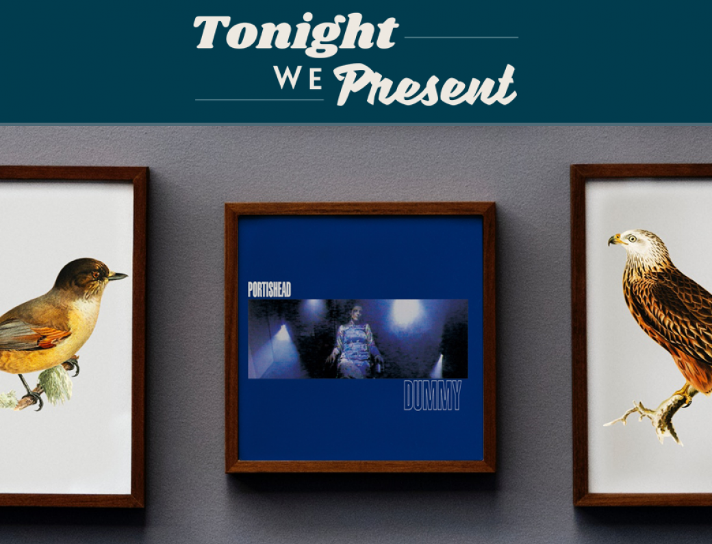 Tonight We Present... Dummy - Portishead - 1994