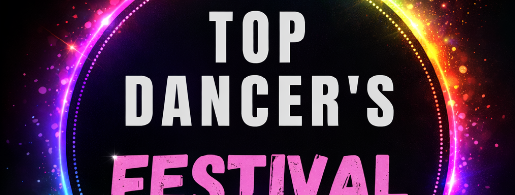 TOP DANCER'S FESTIVAL Édition 2
