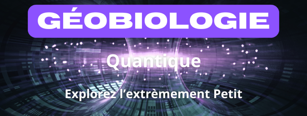 Toulouse : Formation en Géobiologie Quantique : L’Harmonie au Cœur de l’Univers