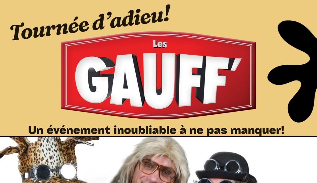 Les Gauff' "La fin du mon dentier"  -  Tournée d'adieu!