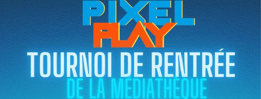 Tournoi de qualification Pixel play