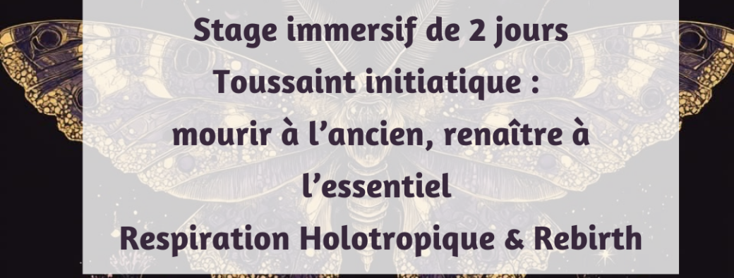 Toussaint initiatique : mourir à l’ancien, renaître à l’essentiel avec la Respiration Holotropique