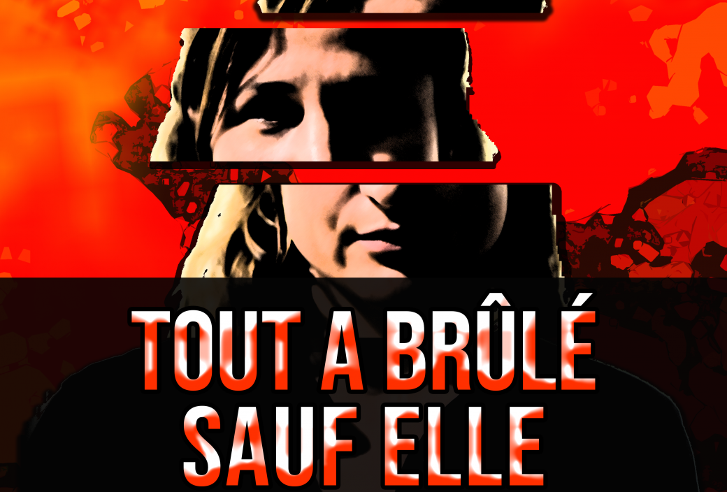 Tout a brûlé sauf elle