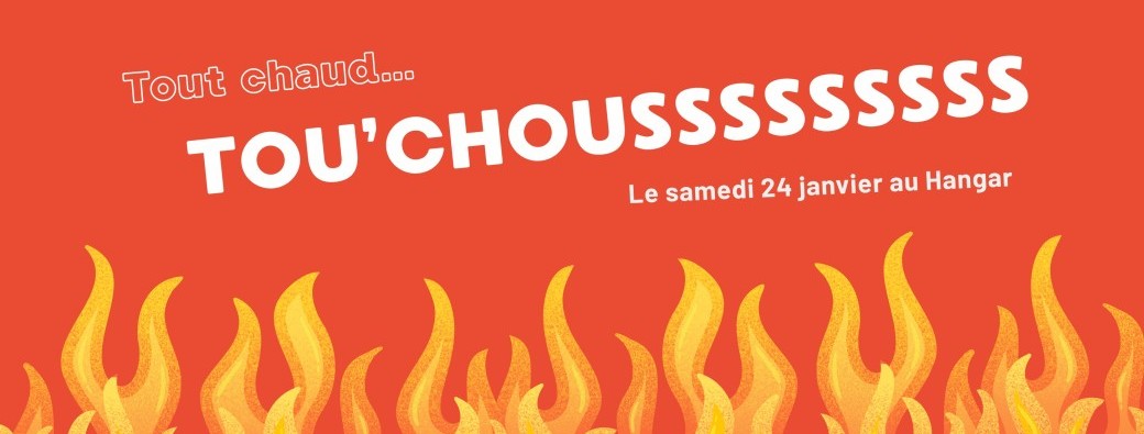 Tout Chaud Tou'Chouss !
