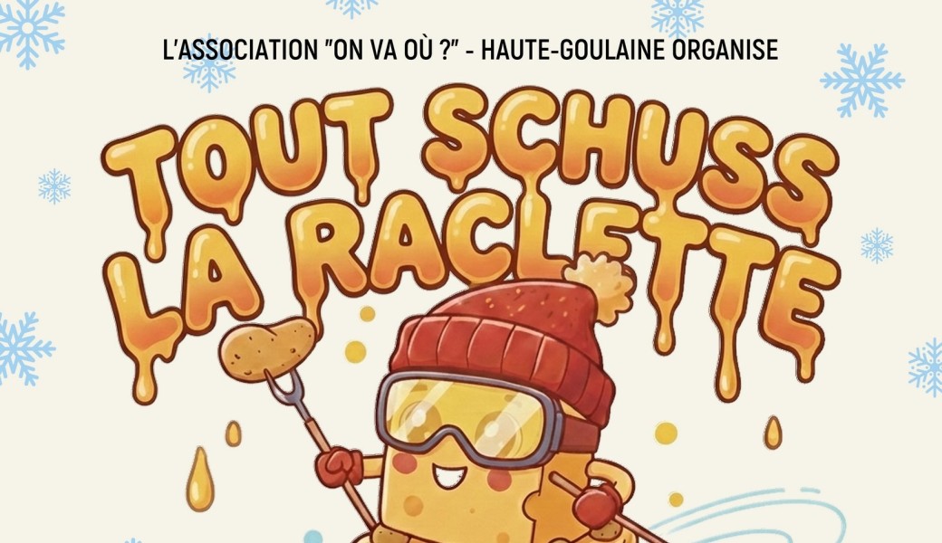 TOUT SCHUSS LA RACLETTE !