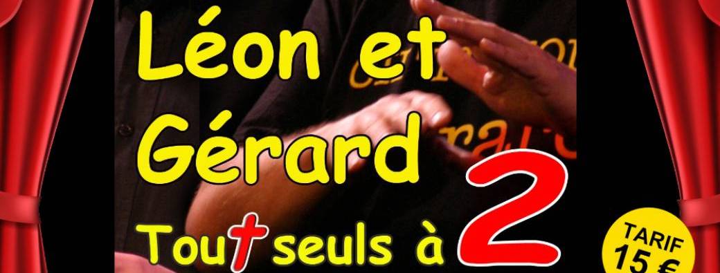 Tout seuls à 2 ! -  Léon et Gérard - Théâtre patoisant