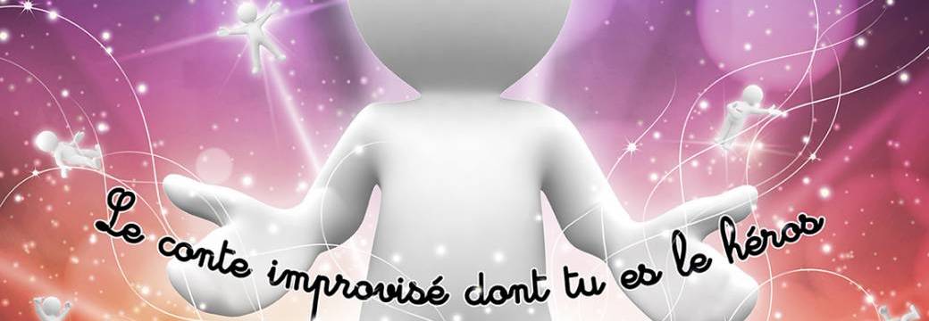 Toute(s) une histoire : Le conte improvisé dont tu es le héros