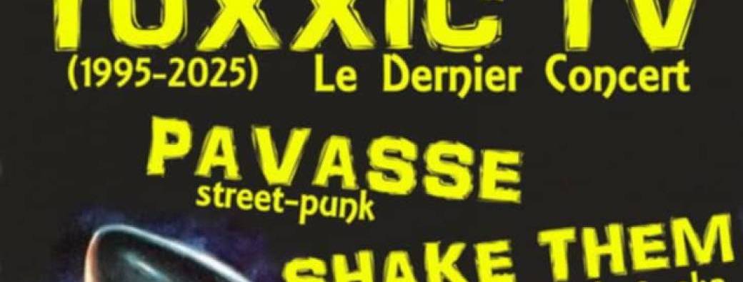TOXXIC TV - 30 ans et dernier concert (Punk) - PAVASSE (Street Punk) / SHAKE THEM ALL (Punk et Ska)
