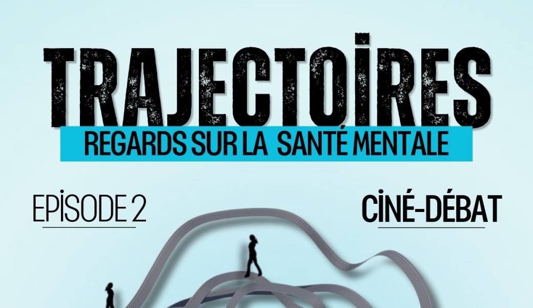 TRAJECTOIRES - Episode 2 " La santé mentale "